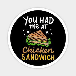 You Had Me At Chicken Sandwich Magnet